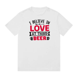 I believe in love at third beer
