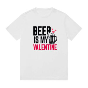 Beer is my valentine