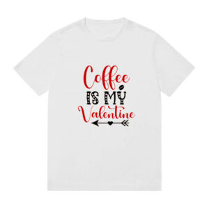 Coffee is my valentine